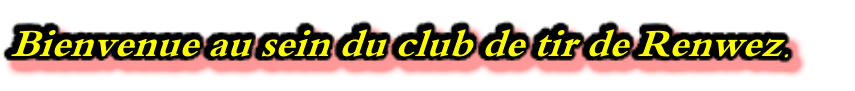 Bienvenue au sein du club de tir de Renwez.